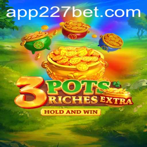 Exploring the Exciting World of 3potsExtra and 227bet