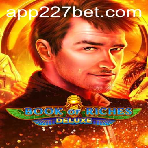 Exploring the Enchanting World of Book of Riches Deluxe with 227bet