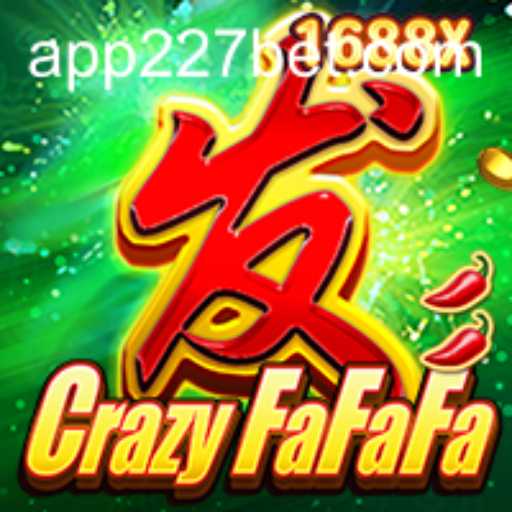Unveiling the Excitement of CrazyFaFaFa: A Thrilling Adventure with 227bet