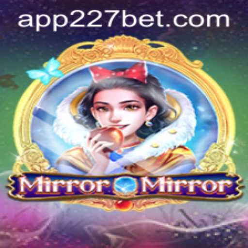 MirrorMirror: An Immersive Gaming Experience with 227bet
