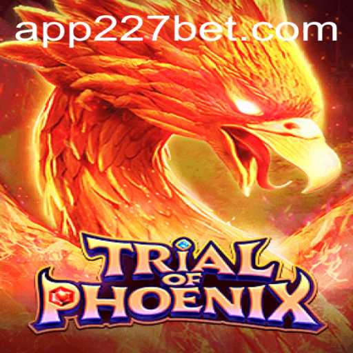 TrialofPhoenix: Embark on a Mythical Gaming Journey with 227bet